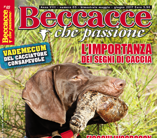 Beccacce che Passione 3 maggio-giugno 2017, in edicola dal 5 maggio Beccacce che Passione 3 maggio-giugno 2017