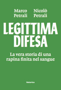 Legittima difesa. La vera storia di una rapina finita nel sangue 