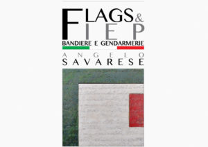 Dal 13 ottobre al 19 novembre 2017 il Museo storico dell'Arma dei Carabinieri ospita Flags & Fiep, la mostra dell'artista Angelo Savarese.