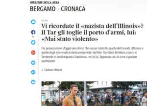 Il Corriere della Sera ha contattato Giampietro Belotti che, per contestare un’iniziativa delle Sentinelle in piedi, si travestì da nazista dell'Illinois. Dopo quel fatto gli è stato revocato il porto d’armi, come da sentenza del Tar della Lombardia.